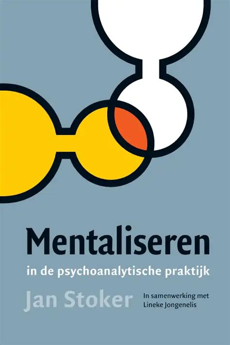 Boekscout Mentaliseren In De Psychoanalytische Praktijk Van Jan Stoker