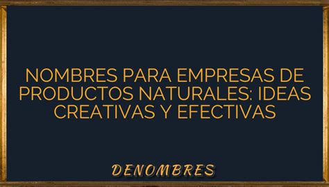 Nombres Para Empresas De Productos Naturales Ideas Creativas Y