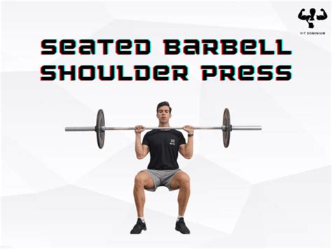 Seated Barbell Shoulder Press How To Benefits Fitdominium