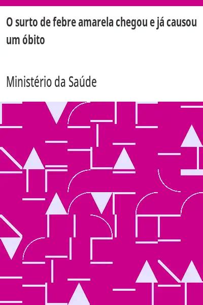 O Surto De Febre Amarela Chegou E J Causou Um Bito Minist Rio Da