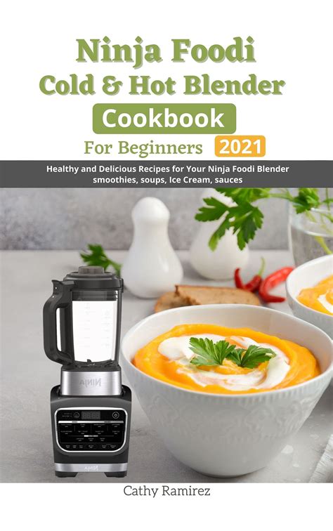 Ninja Foodi Cold Hot Blender Cookbook For Beginners Healthy And Delicious For Your Ninja