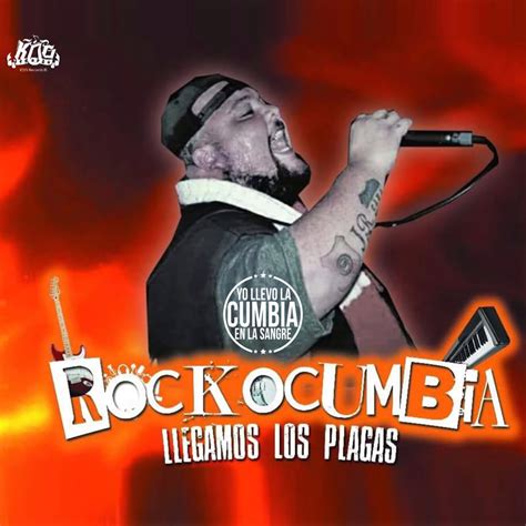 Yo Llevo La Cumbia En La Sangre Rockocumbia Llegamos Los Plagas