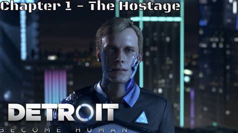 Detroit Become Human Chapter The Hostage Ps Youtube