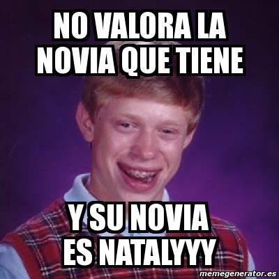 Meme Bad Luck Brian No Valora La Novia Que Tiene Y Su Novia Es