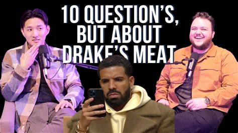 10 Question's, but about Drake's meat?! | S3 E4 Part 2 - YouTube