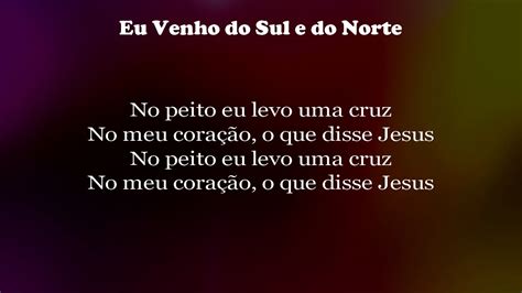 Eu Venho Do Sul E Do Norte Letra - Eu venho do sul e do norte - Canções Católicas - YouTube