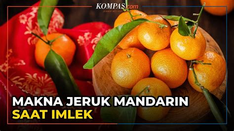 Mengulik Makna Jeruk Mandarin Pada Perayaan Imlek YouTube