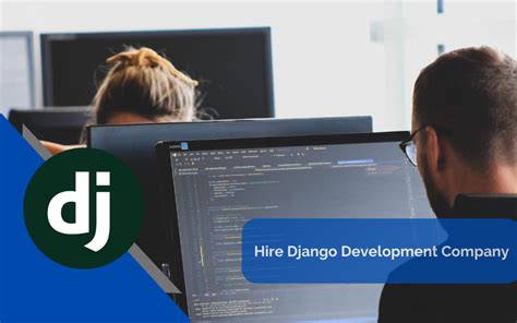 Guidelines To Hire Django Development Company For Your Project