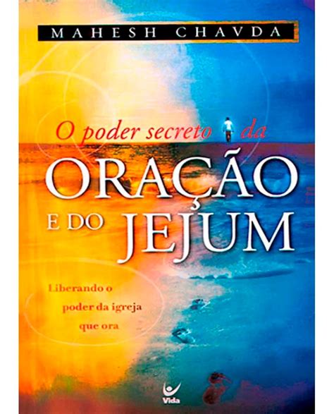 Livro O Poder Secreto Da Oração E Do Jejum Mahesh Chavda Mercado Livre