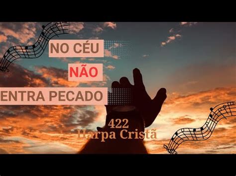 NO CÉU NÃO ENTRA PECADO 422 legendado HARPA CRISTÃ YouTube