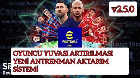 EFOOTBALL PES 2023 2 5 0 GÜNCELLEMESİ OYUNCU YUVASI ARTIRMA VE BAŞKA