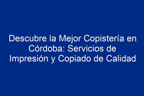 Descubre La Mejor Copister A En C Rdoba Servicios De Impresi N Y