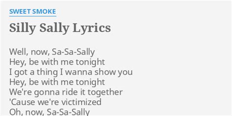 "SILLY SALLY" LYRICS by SWEET SMOKE: Well, now, Sa-Sa-Sally Hey,...