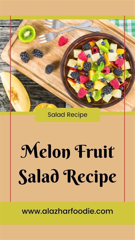 Melon Fruit Salad Recipe » Al Azhar Foodie