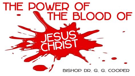 The Power Of The Blood Of Jesus Christ Bishop Dr Gg Cooper Youtube