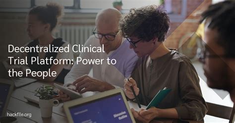 Decentralized Clinical Trial Platform Power To The People