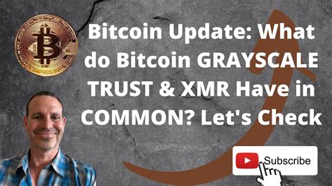 Bitcoin Cryptocurrency What Do Grayscale Bitcoin Trust And Xmr Have In