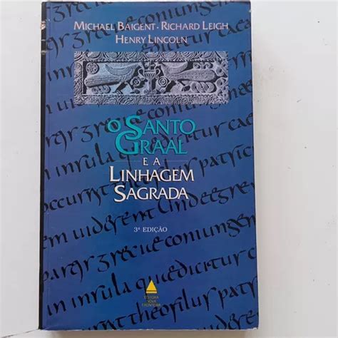 Livro O Santo Graal E A Linhagem Sagrada Michael Baigent MercadoLivre