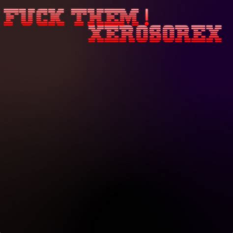 Fuck Them Xerosorex Acid Hybrid Records