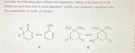 Solved Consider The Following Pairs Of Keto Enol Tautomers