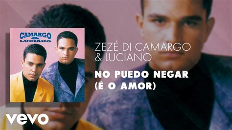 Zezé Di Camargo Luciano No Puedo Negar É o Amor Áudio Oficial