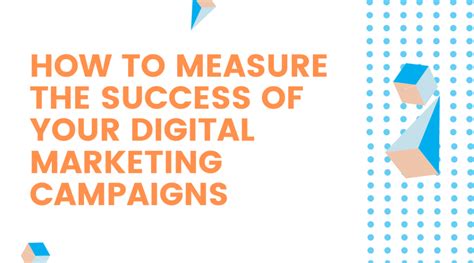 How To Measure The Success Of Your Digital Marketing Campaigns