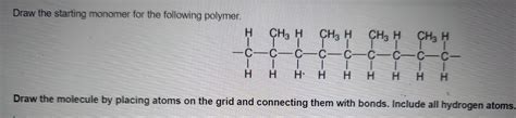 Solved Draw The Starting Monomer For The Following Polymer