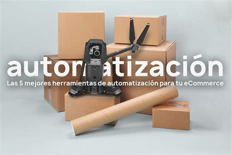 Herramientas De Automatizaci N Para Ecommerce Env Oclick Blog