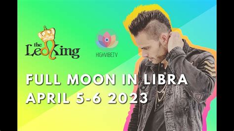 The Leo King Full Moon In Libra Astrology Tarot Horoscope April