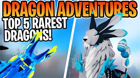 Top Rarest Dragons In Roblox Dragon Adventures Youtube