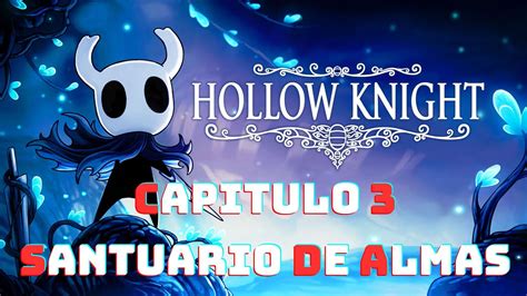 Hollow Knight Capitulo Santuario De Almas Ps Gameplay Espa Ol