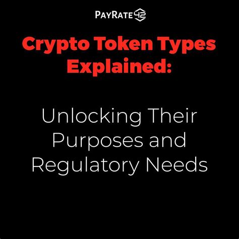 Crypto Token Types Explained Unlocking Their Purposes And Regulatory