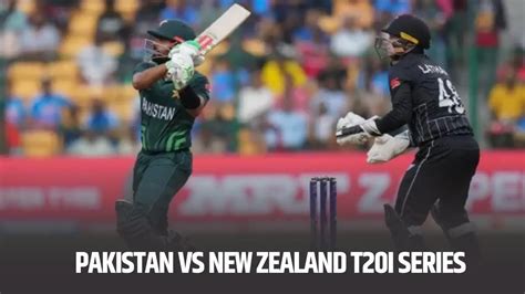 Pakistan Vs New Zealand T I Series Full Schedule Venues Timings