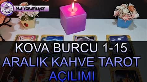 KOVA YÜKSELEN KOVA BURCU 1 15 ARALIK KAHVE TAROT AÇILIMI burçlar