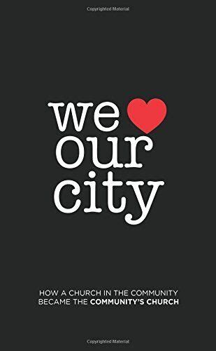 We Love Our City How A Church In The Community Became The By Raymond