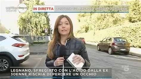 Mattino Cinque News Legnano Sfregia Il Suo Ex Con Lacido Mediaset