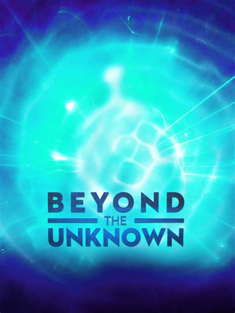 Beyond the Unknown | Rotten Tomatoes