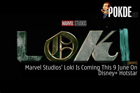 Marvel Studios Loki Is Coming This 9 June On Disney Hotstar Pokdenet