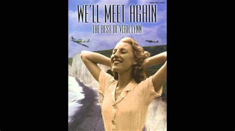 Vera Lynn We Ll Meet Again YouTube