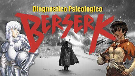 Berserk Análisis y Trastornos Psicológicos de Guts Casca Griffith y