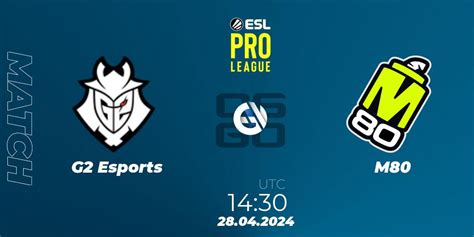 Vod G2 Esports M80 28 04 24 Counter Strike Cs2 Esl Pro League Season 19 Eg Ix6rmb