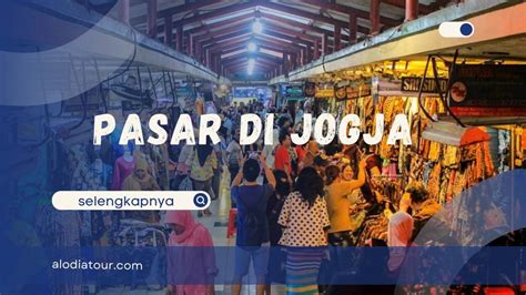 Pasar Di Jogja Surga Belanja Dan Kuliner Alodia Tour And Leisure