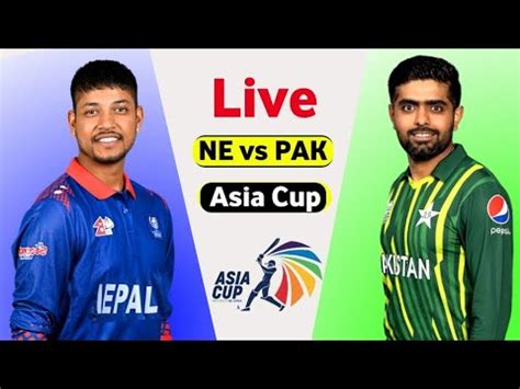 Pakistan Vs Nepal 1st Asia Cup Match Live Asia Cup 2023 Live PAK Vs