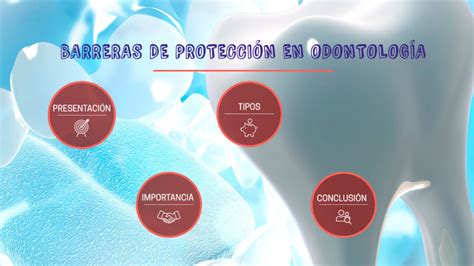 BARRERAS DE PROTECCIÓN EN ODONTOLOGÍA by Jorge López on Prezi