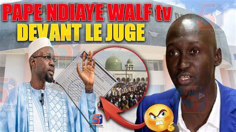 Pape Ndiaye Walf TV Devant le Procureur Sonko dans le Pétrin chez les