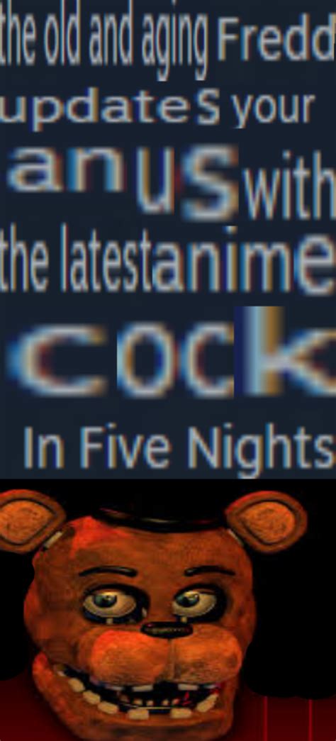 Fredds Anime Cock Five Nights At Freddys Know Your Meme