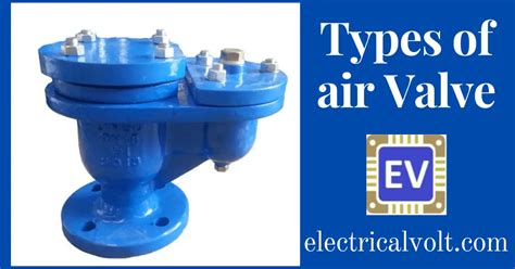 What is an Air Valve? Purpose, Types, Advantages - Electrical Volt