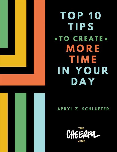 Top 10 Tips To Create More Time In Your Day Free Checklist