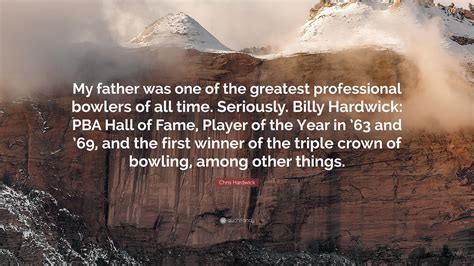 Chris Hardwick Quote: “My father was one of the greatest professional