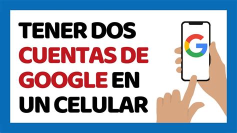 C Mo Tener Dos Cuentas De Google En Un Celular Youtube